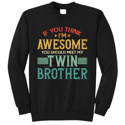 If You Think IM Awesome You Should Meet My Twin Brother Sweatshirt