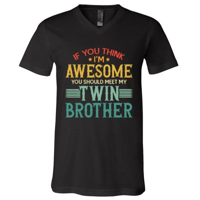 If You Think IM Awesome You Should Meet My Twin Brother V-Neck T-Shirt