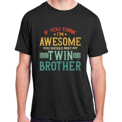 If You Think IM Awesome You Should Meet My Twin Brother Adult ChromaSoft Performance T-Shirt