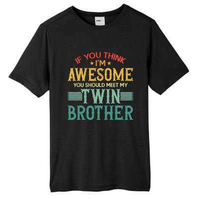 If You Think IM Awesome You Should Meet My Twin Brother Tall Fusion ChromaSoft Performance T-Shirt