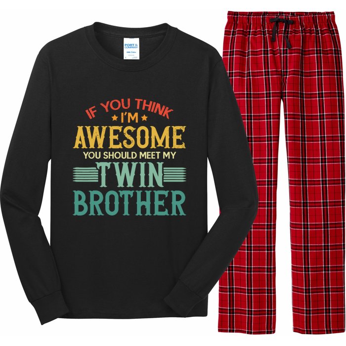 If You Think IM Awesome You Should Meet My Twin Brother Long Sleeve Pajama Set