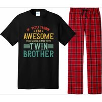 If You Think IM Awesome You Should Meet My Twin Brother Pajama Set