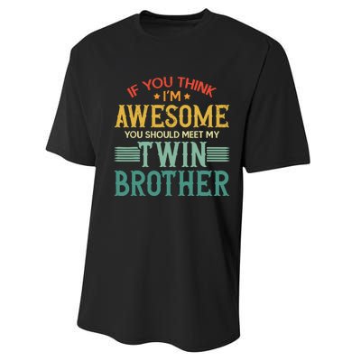 If You Think IM Awesome You Should Meet My Twin Brother Performance Sprint T-Shirt