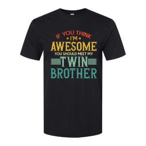 If You Think IM Awesome You Should Meet My Twin Brother Softstyle CVC T-Shirt