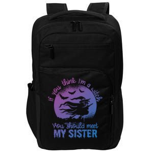 If You Think I Am A Witch You Should Meet My Sister Family Gift Impact Tech Backpack