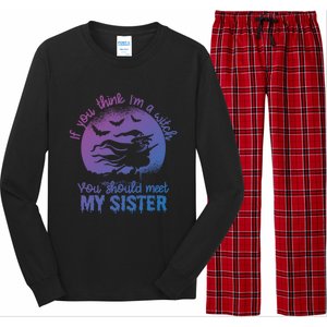 If You Think I Am A Witch You Should Meet My Sister Family Gift Long Sleeve Pajama Set