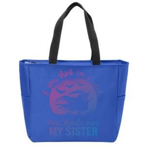 If You Think I Am A Witch You Should Meet My Sister Family Gift Zip Tote Bag