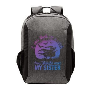 If You Think I Am A Witch You Should Meet My Sister Family Gift Vector Backpack