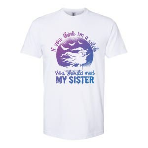 If You Think I Am A Witch You Should Meet My Sister Family Gift Softstyle CVC T-Shirt