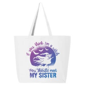 If You Think I Am A Witch You Should Meet My Sister Family Gift 25L Jumbo Tote