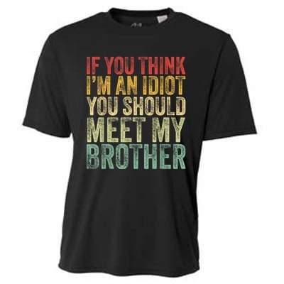 If You Think Im An Idiot You Should Meet My Brother Funny Cooling Performance Crew T-Shirt