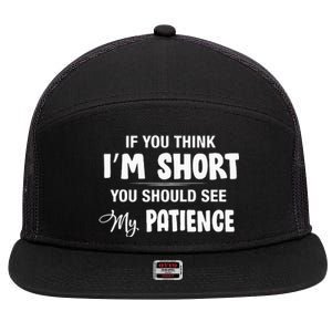 If You Think I Am Short You Should See My Patience 7 Panel Mesh Trucker Snapback Hat