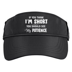 If You Think I Am Short You Should See My Patience Adult Drive Performance Visor