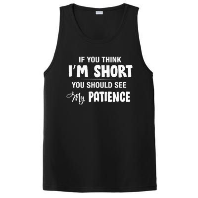 If You Think I Am Short You Should See My Patience PosiCharge Competitor Tank