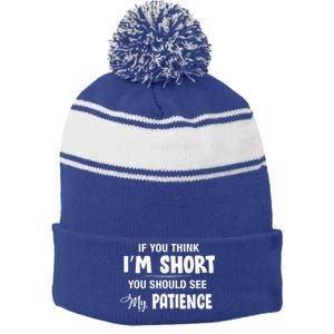 If You Think I Am Short You Should See My Patience Stripe Pom Pom Beanie