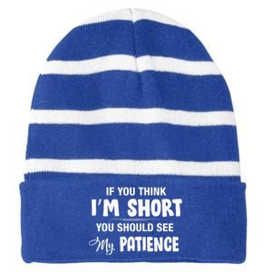 If You Think I Am Short You Should See My Patience Striped Beanie with Solid Band