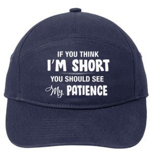 If You Think I Am Short You Should See My Patience 7-Panel Snapback Hat