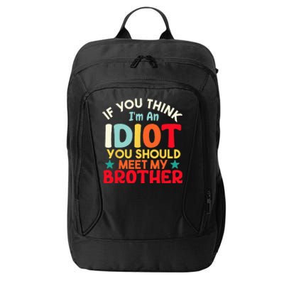 If You Think Im An Idiot You Should Meet My Brother Funny City Backpack