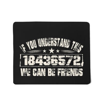 If You Understand This 18436572 We Can Be Friends Mousepad