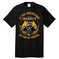 If You Understand 18436572 We Can Be Friends Tall T-Shirt