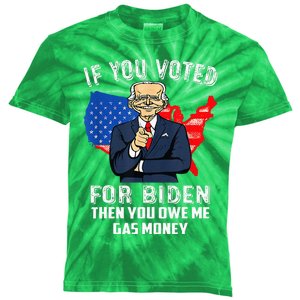 If You Voted For Biden Then You Owe Me Gas Money Joe Biden Kids Tie-Dye T-Shirt