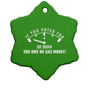 If You Voted For Biden You Owe Americans Gas Money Ceramic Star Ornament