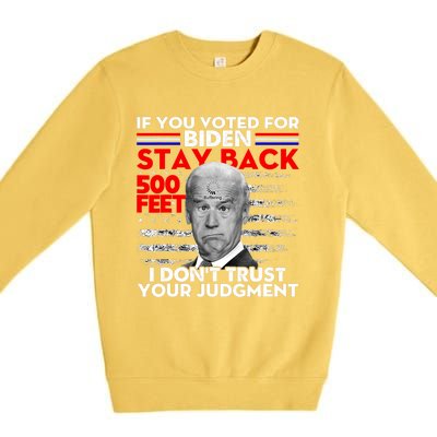 If You Voted For Biden Stay Back 500 Feet Funny Anti Biden Premium Crewneck Sweatshirt