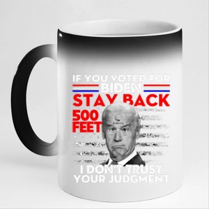 If You Voted For Biden Stay Back 500 Feet Funny Anti Biden 11oz Black Color Changing Mug