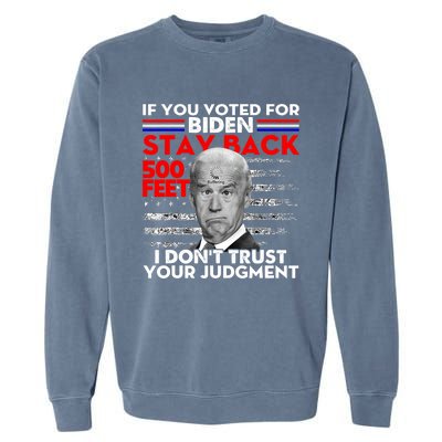 If You Voted For Biden Stay Back 500 Feet Funny Anti Biden Garment-Dyed Sweatshirt