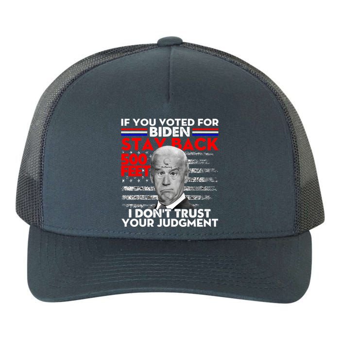 If You Voted For Biden Stay Back 500 Feet Funny Anti Biden Yupoong Adult 5-Panel Trucker Hat