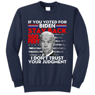 If You Voted For Biden Stay Back 500 Feet Funny Anti Biden Sweatshirt