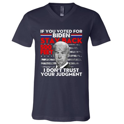 If You Voted For Biden Stay Back 500 Feet Funny Anti Biden V-Neck T-Shirt