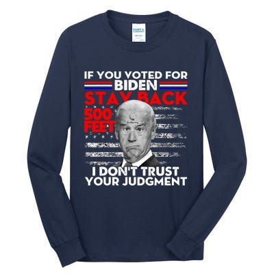 If You Voted For Biden Stay Back 500 Feet Funny Anti Biden Tall Long Sleeve T-Shirt