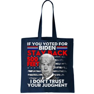 If You Voted For Biden Stay Back 500 Feet Funny Anti Biden Tote Bag