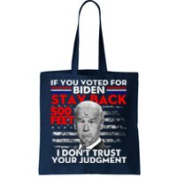 If You Voted For Biden Stay Back 500 Feet Funny Anti Biden Tote Bag