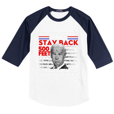 If You Voted For Biden Stay Back 500 Feet Funny Anti Biden Baseball Sleeve Shirt