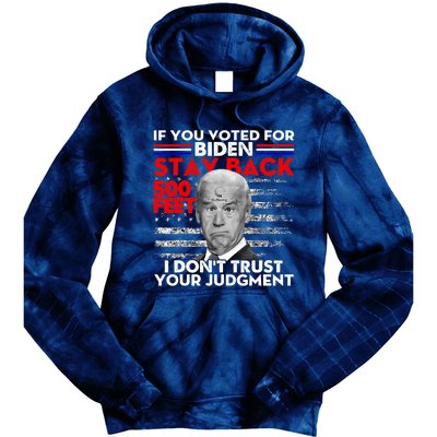 If You Voted For Biden Stay Back 500 Feet Funny Anti Biden Tie Dye Hoodie