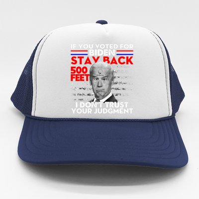 If You Voted For Biden Stay Back 500 Feet Funny Anti Biden Trucker Hat