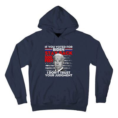 If You Voted For Biden Stay Back 500 Feet Funny Anti Biden Tall Hoodie