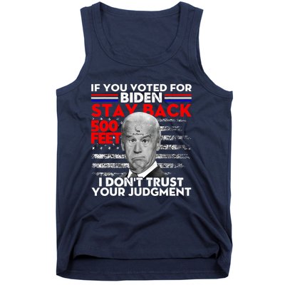 If You Voted For Biden Stay Back 500 Feet Funny Anti Biden Tank Top