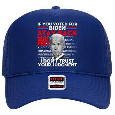 If You Voted For Biden Stay Back 500 Feet Funny Anti Biden High Crown Mesh Back Trucker Hat