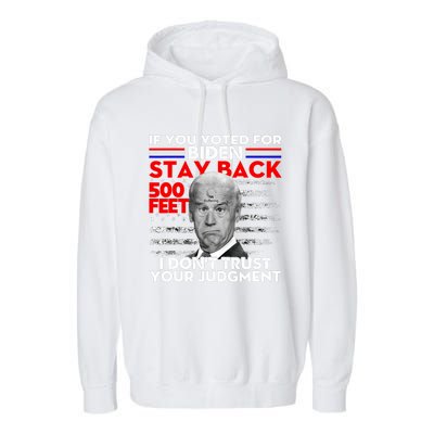 If You Voted For Biden Stay Back 500 Feet Funny Anti Biden Garment-Dyed Fleece Hoodie