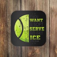 If You Want A Soft Serve Go Get Ice Cream Funny Tennis Coaster