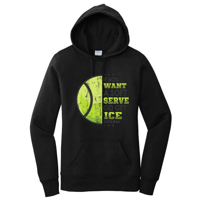 If You Want A Soft Serve Go Get Ice Cream Funny Tennis Women's Pullover Hoodie