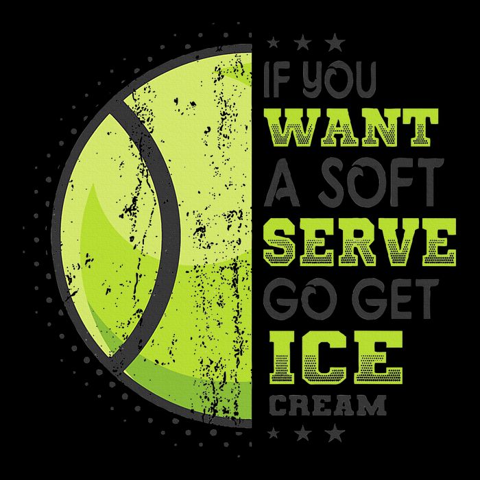 If You Want A Soft Serve Go Get Ice Cream Funny Tennis Poster