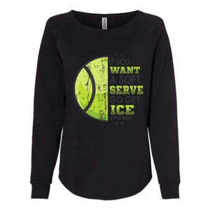 If You Want A Soft Serve Go Get Ice Cream Funny Tennis Womens California Wash Sweatshirt