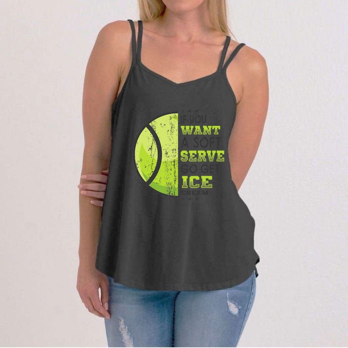 If You Want A Soft Serve Go Get Ice Cream Funny Tennis Women's Strappy Tank