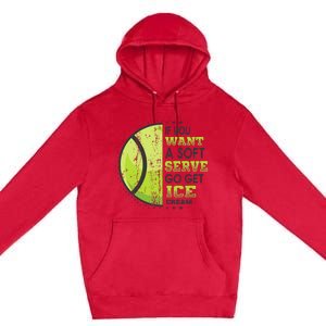 If You Want A Soft Serve Go Get Ice Cream Funny Tennis Premium Pullover Hoodie