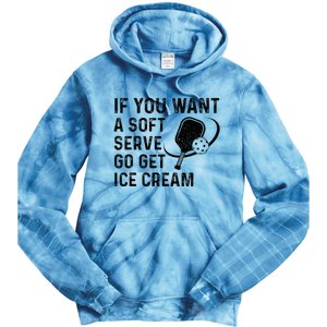 If You Want A Soft Serve Funny Pickleball Women Tie Dye Hoodie