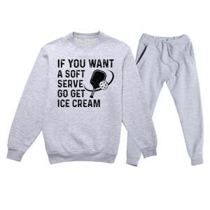 If You Want A Soft Serve Funny Pickleball Women Premium Crewneck Sweatsuit Set